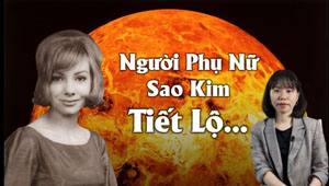 Người phụ nữ Sao Kim tiết lộ: CON NGƯỜI KHÔNG PHẢI TỪ TIẾN HÓA MÀ RA